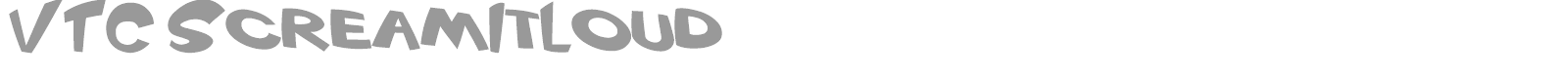 VTC Scream It Loud font preview
